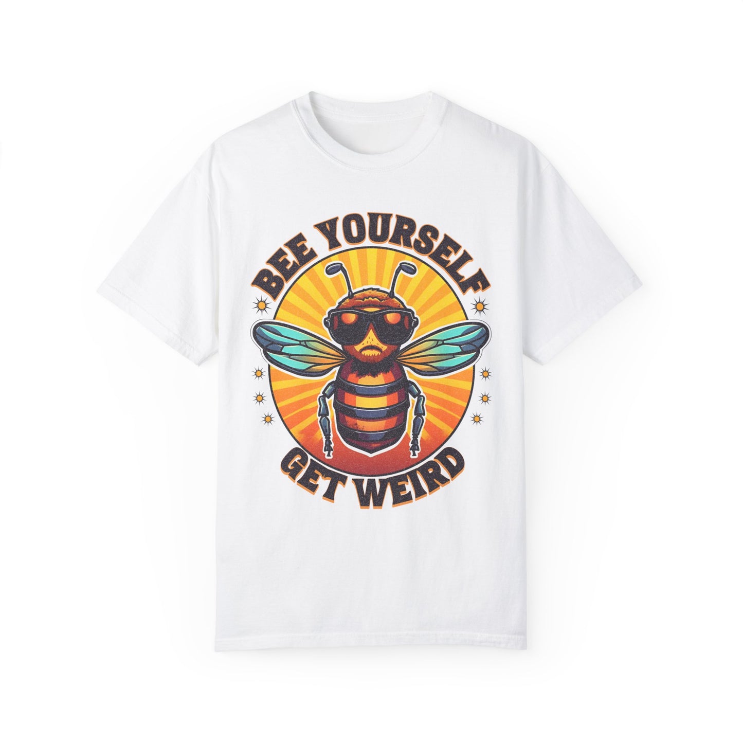 Bee Yourself Get Weird Unisex Garment-Dyed T-shirt