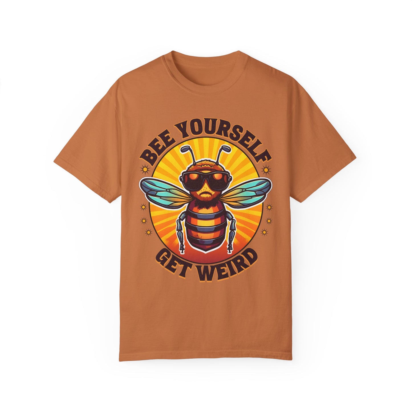 Bee Yourself Get Weird Unisex Garment-Dyed T-shirt