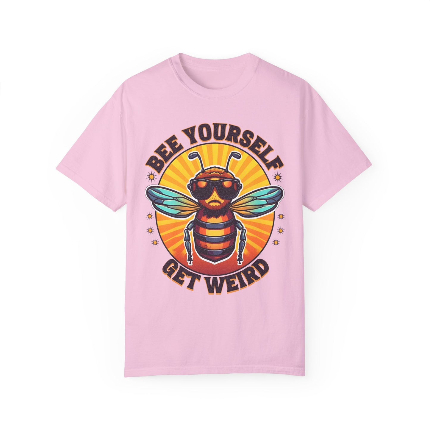 Bee Yourself Get Weird Unisex Garment-Dyed T-shirt