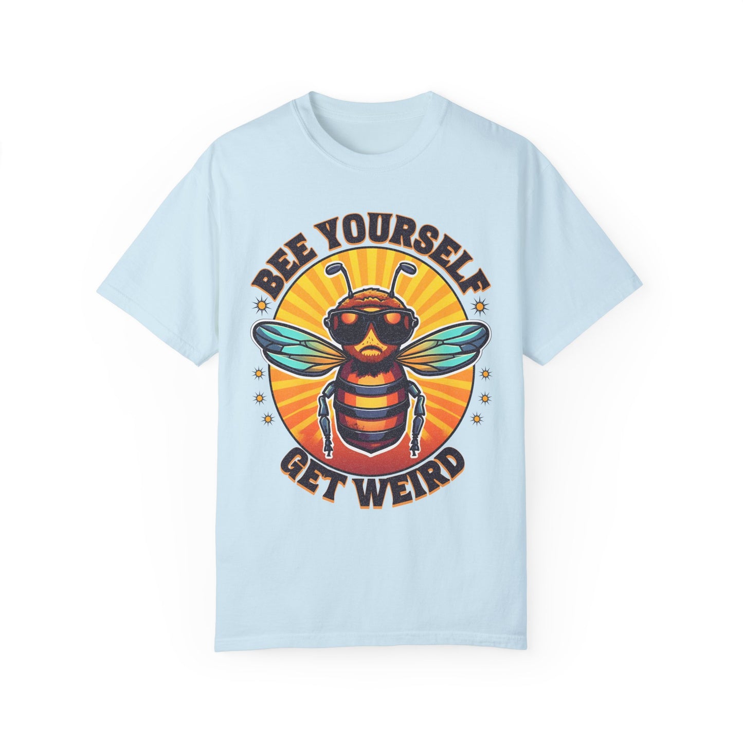 Bee Yourself Get Weird Unisex Garment-Dyed T-shirt